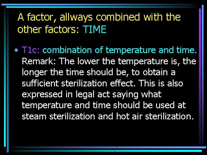 A factor, allways combined with the other factors: TIME • T 1 c: combination