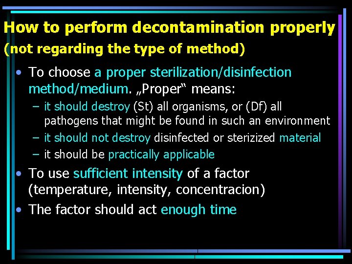 How to perform decontamination properly (not regarding the type of method) • To choose