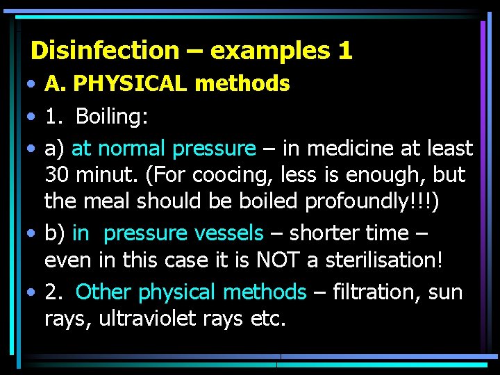 Disinfection – examples 1 • A. PHYSICAL methods • 1. Boiling: • a) at