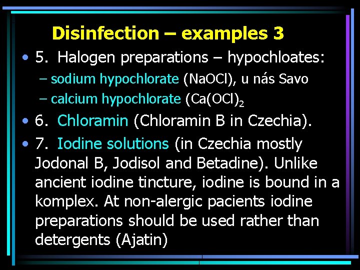 Disinfection – examples 3 • 5. Halogen preparations – hypochloates: – sodium hypochlorate (Na.