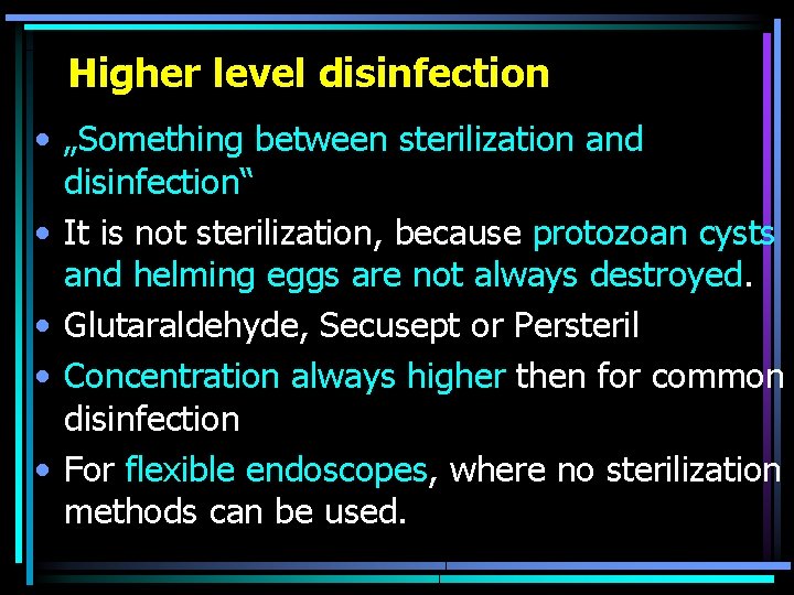 Higher level disinfection • „Something between sterilization and disinfection“ • It is not sterilization,