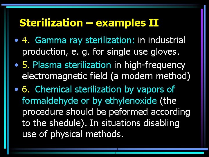 Sterilization – examples II • 4. Gamma ray sterilization: in industrial production, e. g.