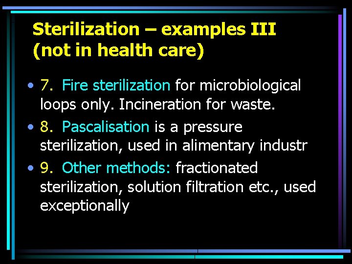 Sterilization – examples III (not in health care) • 7. Fire sterilization for microbiological