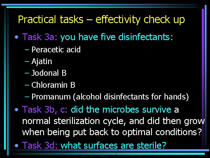 Practical tasks – effectivity check up • Task 3 a: you have five disinfectants: