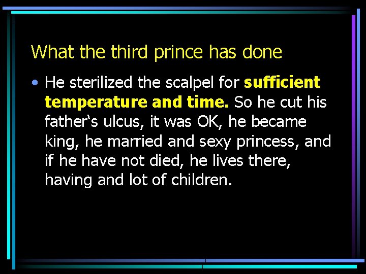 What the third prince has done • He sterilized the scalpel for sufficient temperature