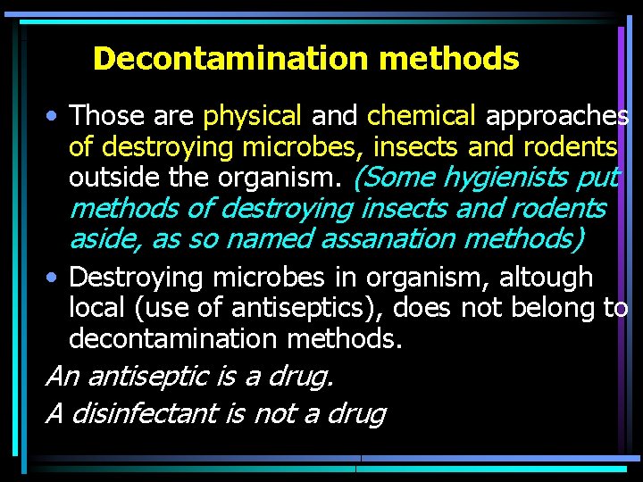 Decontamination methods • Those are physical and chemical approaches of destroying microbes, insects and