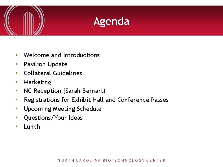 Agenda • • • Welcome and Introductions Pavilion Update Collateral Guidelines Marketing NC Reception
