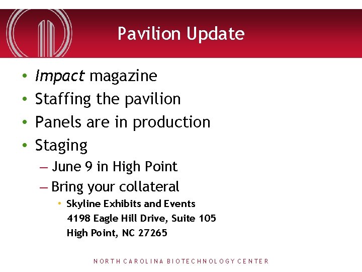 Pavilion Update • • Impact magazine Staffing the pavilion Panels are in production Staging