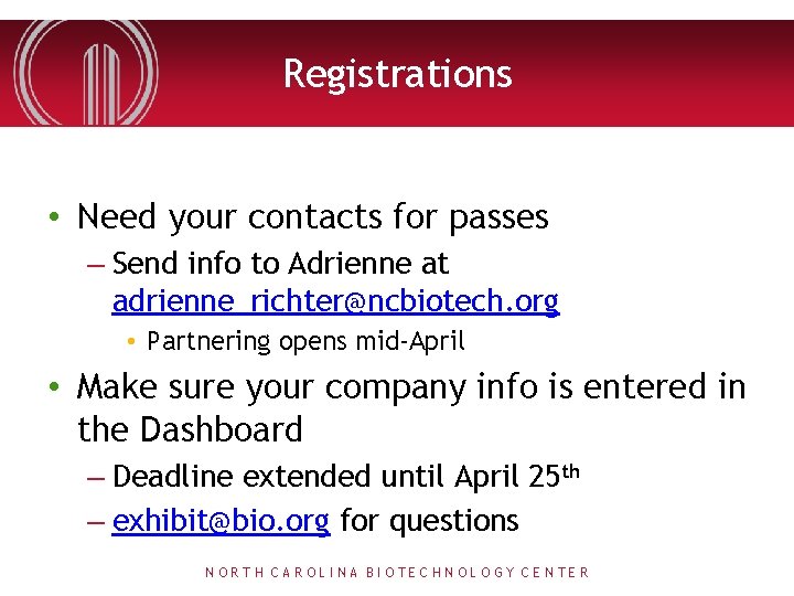 Registrations • Need your contacts for passes – Send info to Adrienne at adrienne_richter@ncbiotech.