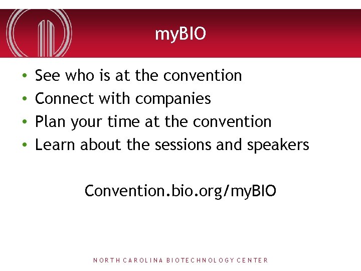 my. BIO • • See who is at the convention Connect with companies Plan