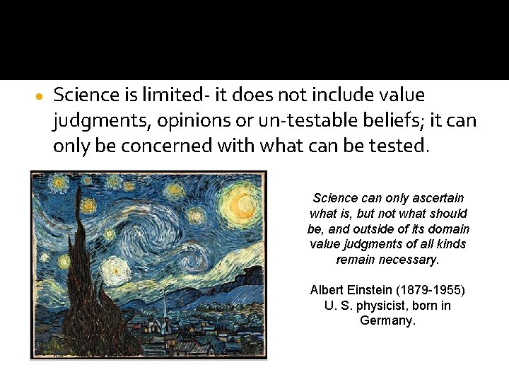  Science is limited- it does not include value judgments, opinions or un-testable beliefs;