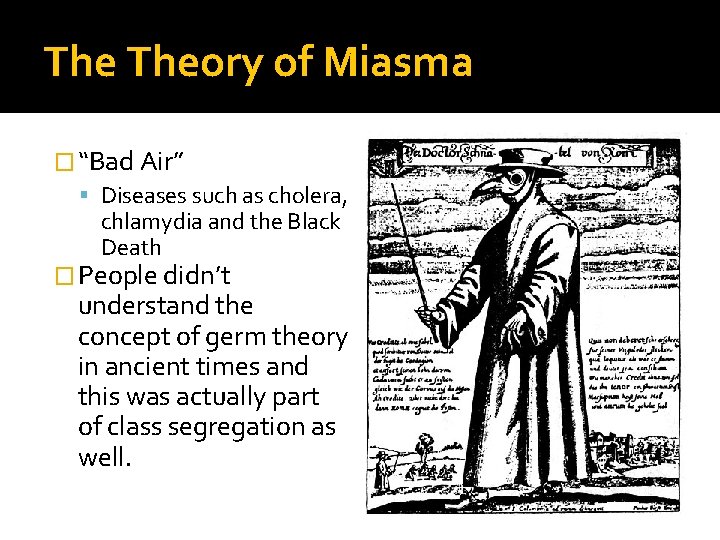 The Theory of Miasma � “Bad Air” Diseases such as cholera, chlamydia and the