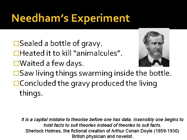 Needham’s Experiment �Sealed a bottle of gravy. �Heated it to kill “animalcules”. �Waited a