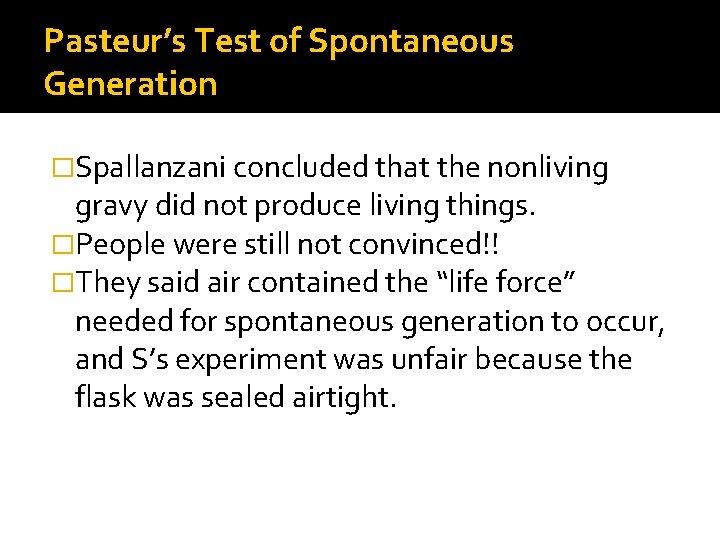 Pasteur’s Test of Spontaneous Generation �Spallanzani concluded that the nonliving gravy did not produce Pasteur’s Test of Spontaneous Generation �Spallanzani concluded that the nonliving gravy did not produce