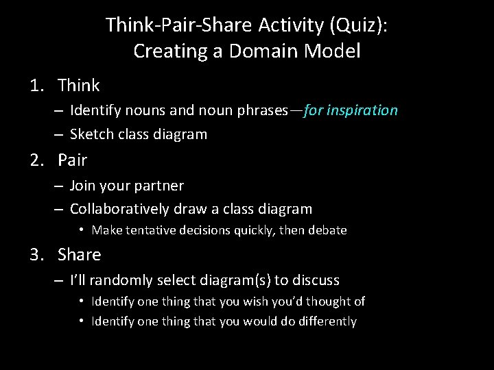 Think-Pair-Share Activity (Quiz): Creating a Domain Model 1. Think – Identify nouns and noun