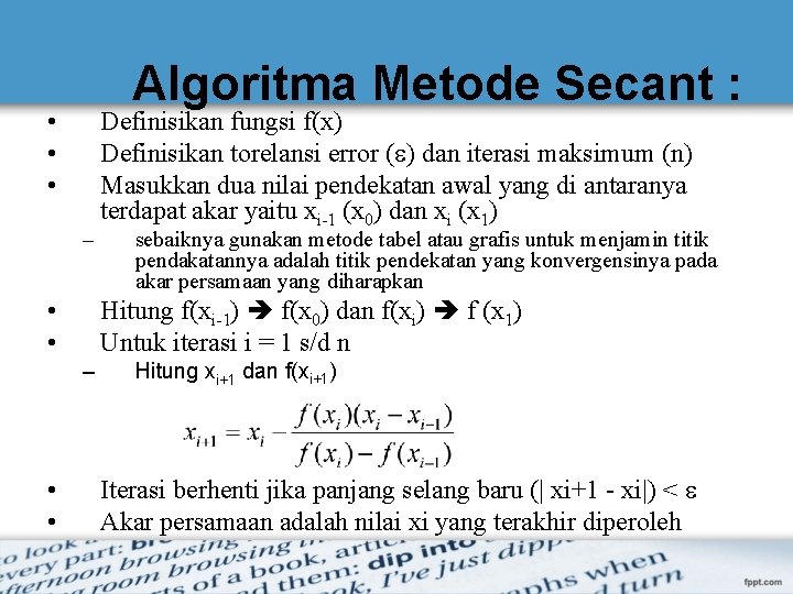 Algoritma Metode Secant : • • • – • • sebaiknya gunakan metode tabel