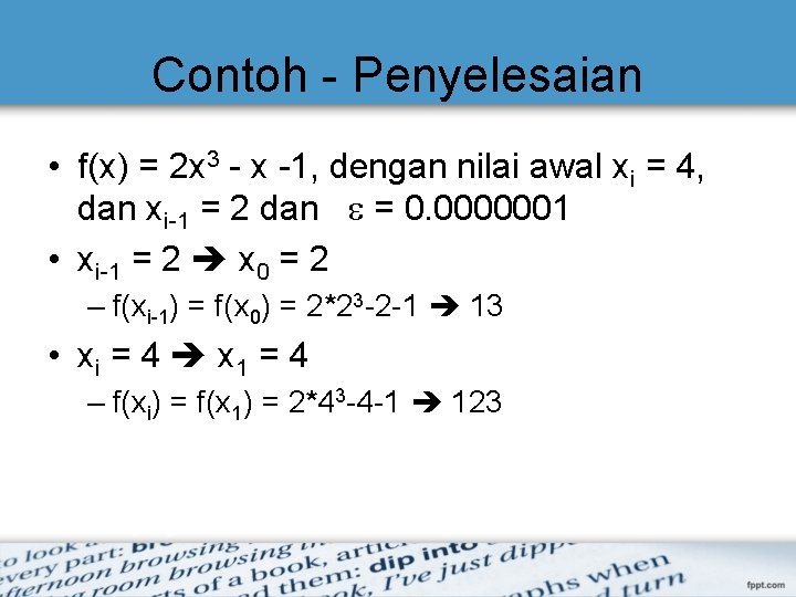 Contoh - Penyelesaian • f(x) = 2 x 3 - x -1, dengan nilai