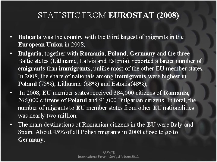 STATISTIC FROM EUROSTAT (2008) • Bulgaria was the country with the third largest of