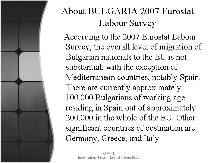 About BULGARIA 2007 Eurostat Labour Survey According to the 2007 Eurostat Labour Survey, the