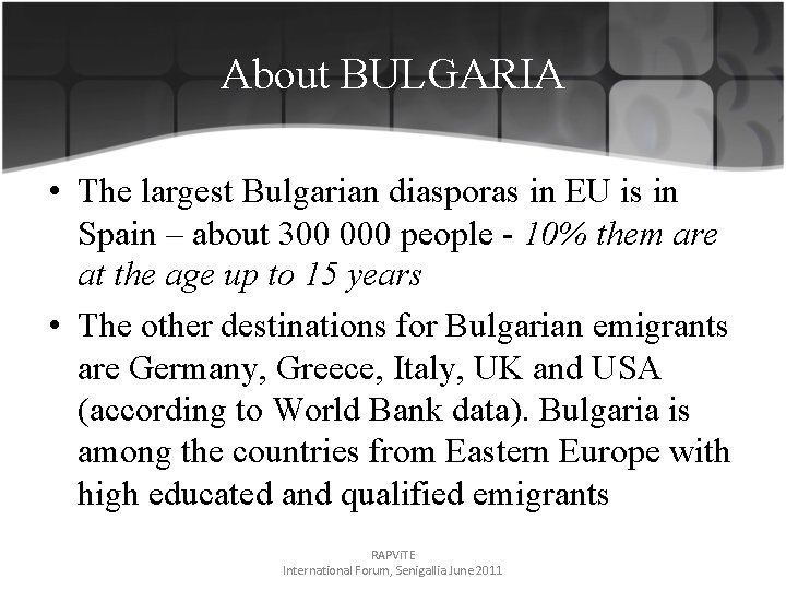 About BULGARIA • The largest Bulgarian diasporas in EU is in Spain – about