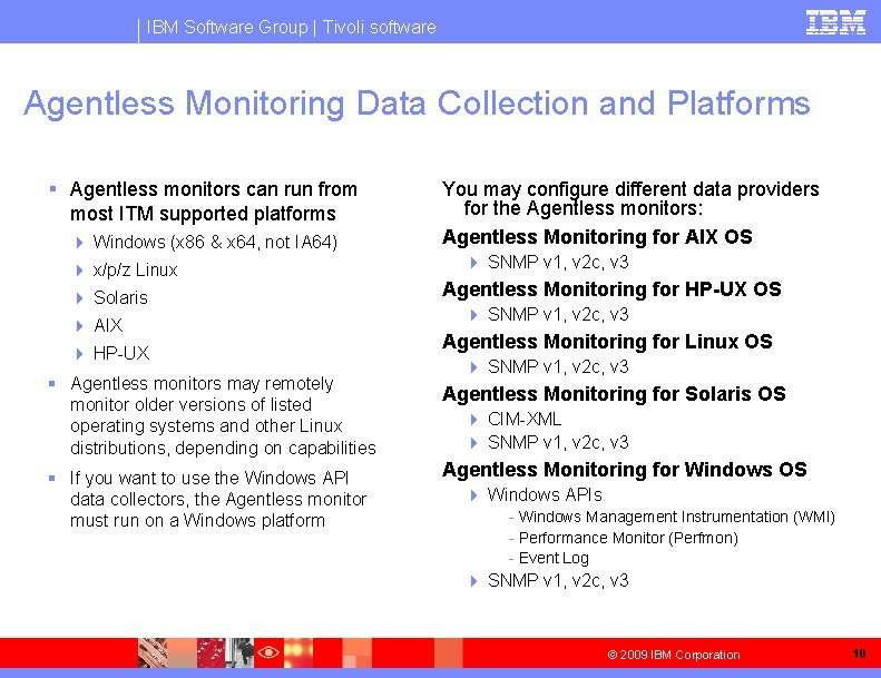 IBM Software Group | Tivoli software Agentless Monitoring Data Collection and Platforms § Agentless