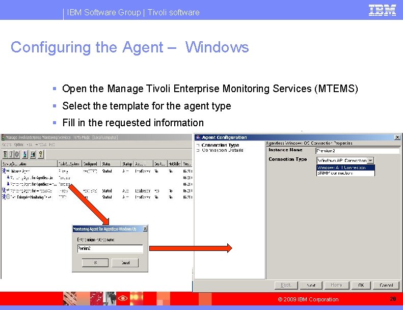 IBM Software Group | Tivoli software Configuring the Agent – Windows § Open the
