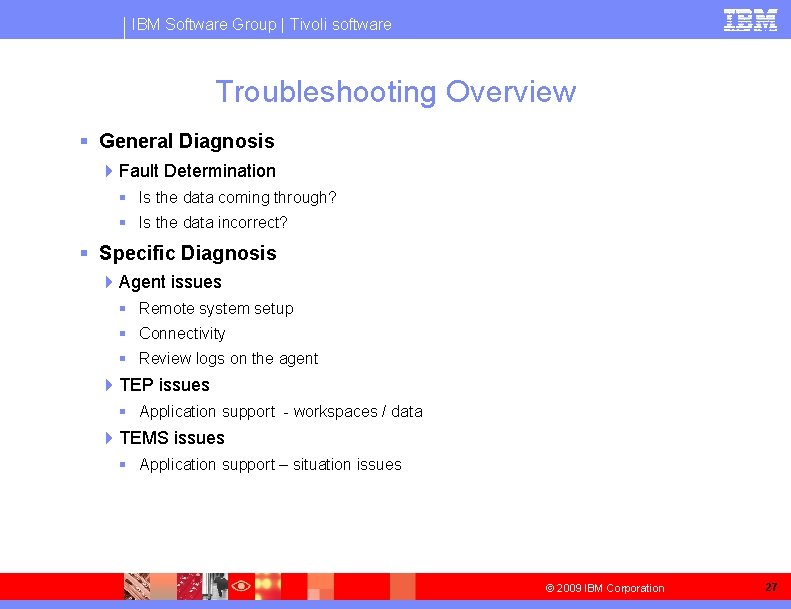 IBM Software Group | Tivoli software Troubleshooting Overview § General Diagnosis 4 Fault Determination