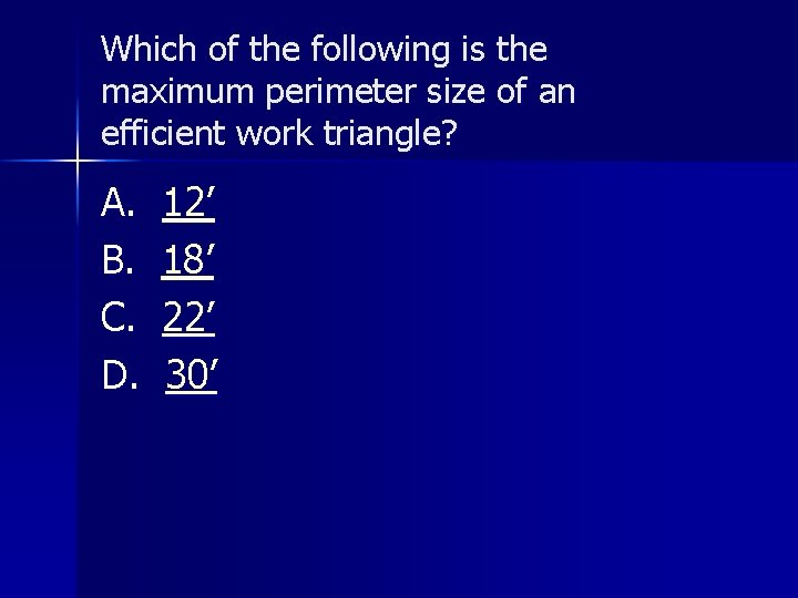 Which of the following is the maximum perimeter size of an efficient work triangle?
