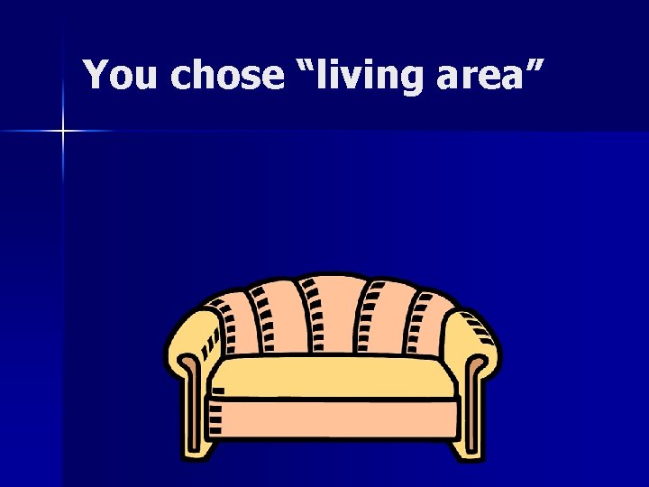 You chose “living area” 