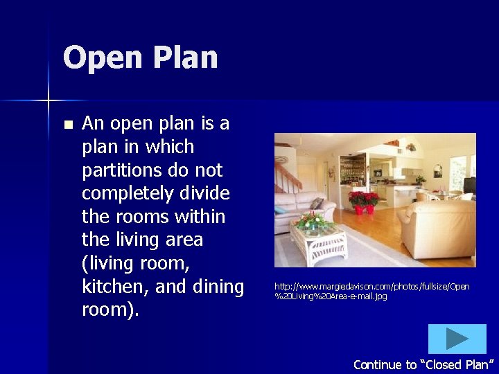 Open Plan n An open plan is a plan in which partitions do not