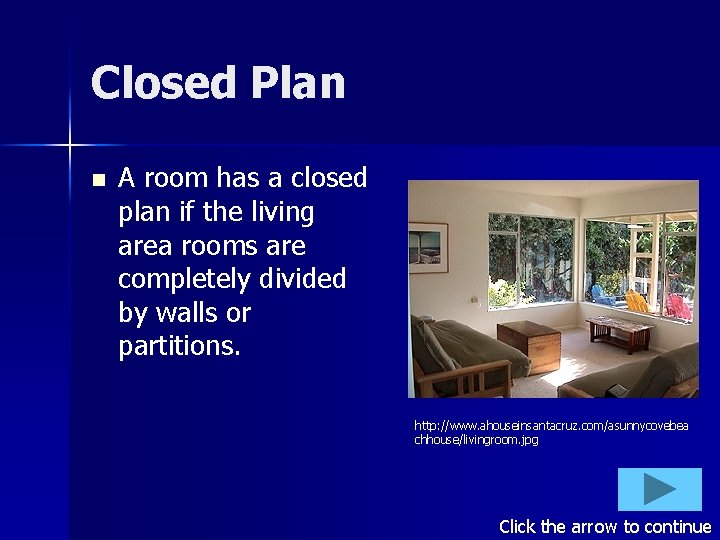 Closed Plan n A room has a closed plan if the living area rooms