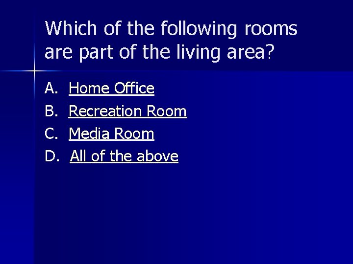 Which of the following rooms are part of the living area? A. B. C.