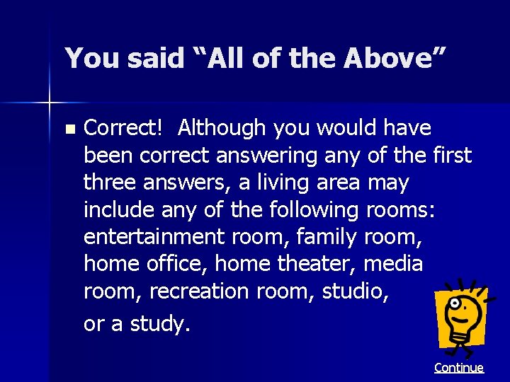 You said “All of the Above” n Correct! Although you would have been correct