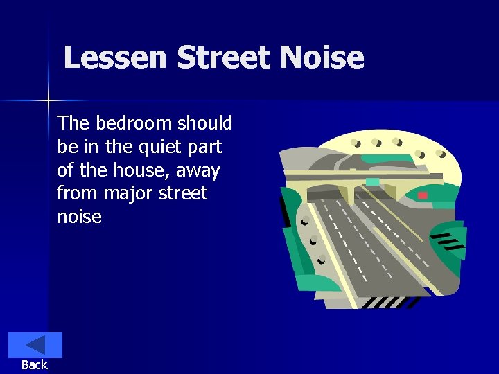 Lessen Street Noise The bedroom should be in the quiet part of the house,