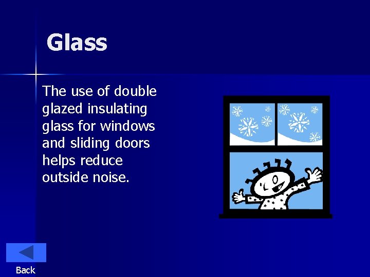 Glass The use of double glazed insulating glass for windows and sliding doors helps