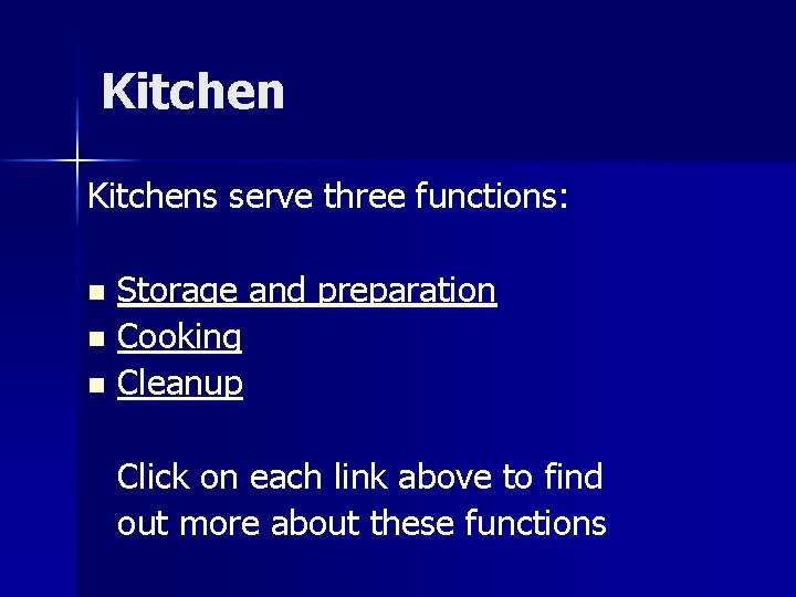 Kitchens serve three functions: Storage and preparation n Cooking n Cleanup n Click on