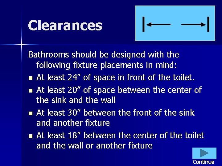 Clearances Bathrooms should be designed with the following fixture placements in mind: n At