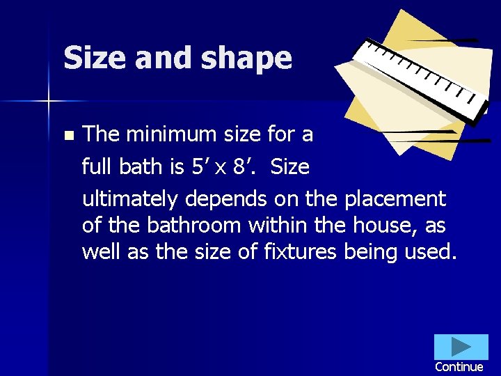 Size and shape n The minimum size for a full bath is 5’ x