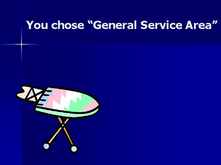 You chose “General Service Area” 