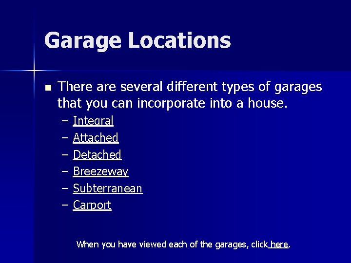 Garage Locations n There are several different types of garages that you can incorporate