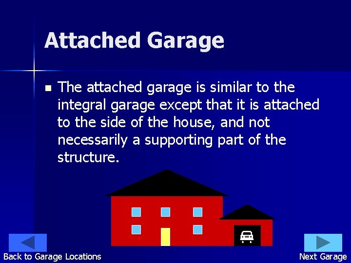 Attached Garage n The attached garage is similar to the integral garage except that