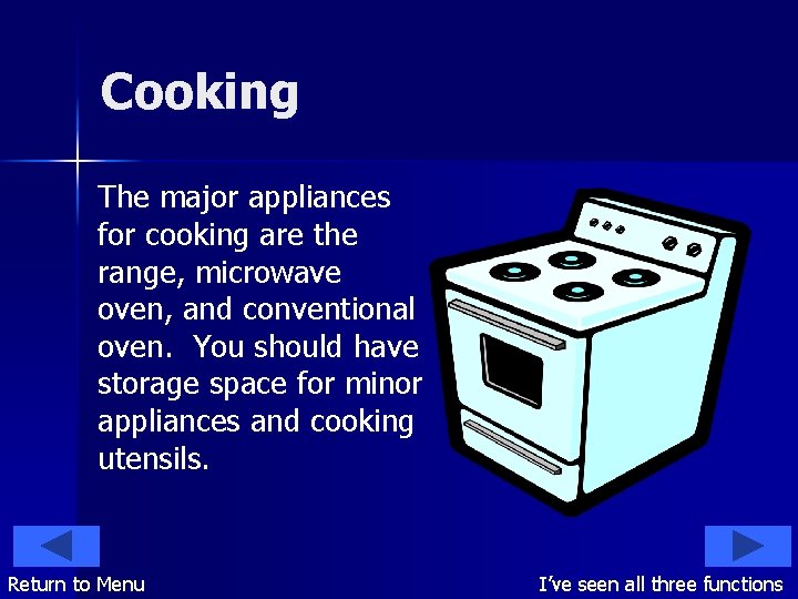 Cooking The major appliances for cooking are the range, microwave oven, and conventional oven.