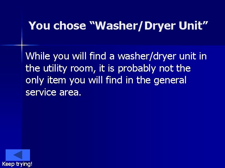 You chose “Washer/Dryer Unit” While you will find a washer/dryer unit in the utility