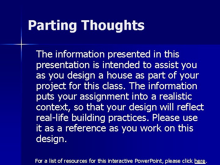 Parting Thoughts The information presented in this presentation is intended to assist you as