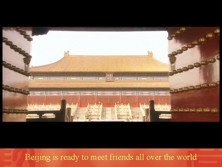 Beijing is ready to meet friends all over the world 