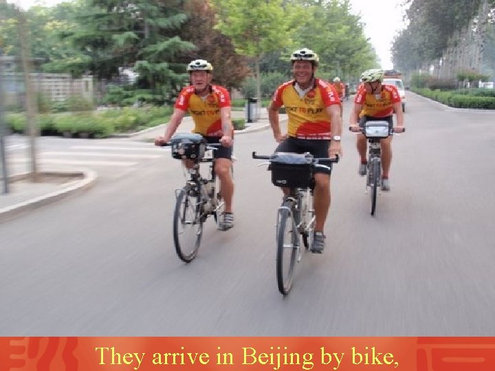 They arrive in Beijing by bike, 