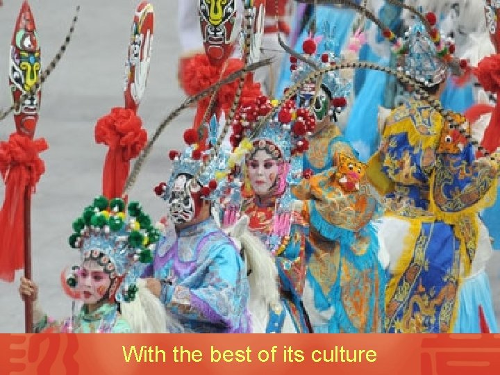 With the best of its culture 