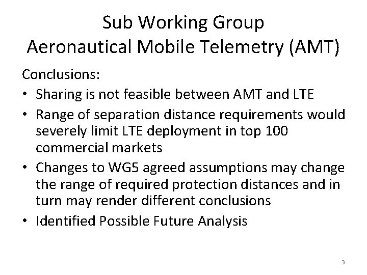 Sub Working Group Aeronautical Mobile Telemetry (AMT) Conclusions: • Sharing is not feasible between