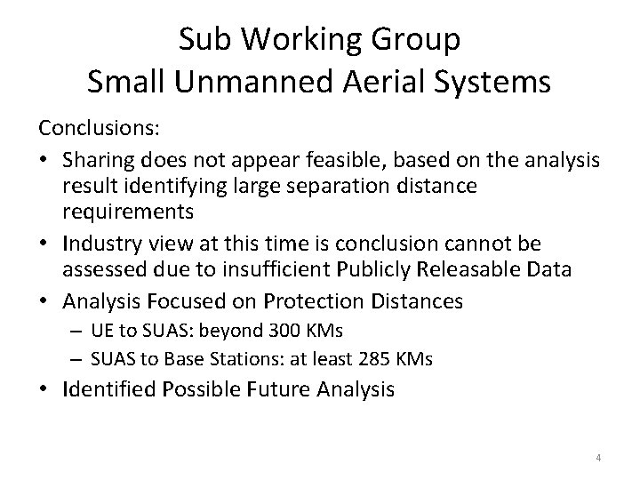 Sub Working Group Small Unmanned Aerial Systems Conclusions: • Sharing does not appear feasible,