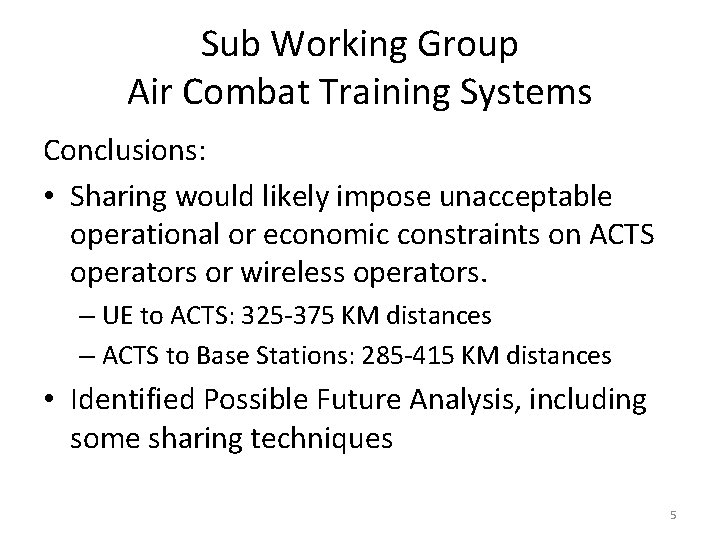 Sub Working Group Air Combat Training Systems Conclusions: • Sharing would likely impose unacceptable